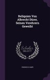 Reliquien Von Albrecht Dürer, Seinen Verehrern Geweiht