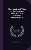 The Novels and Tales of Henry James Volume 6. The Princess Casamassima V.2