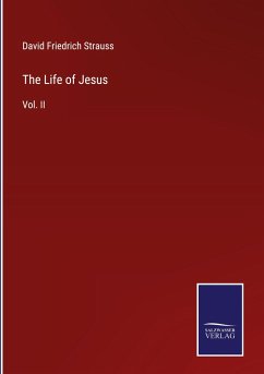 The Life of Jesus - Strauss, David Friedrich