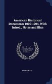 American Historical Documents 1000-1904, With Introd., Notes and Illus
