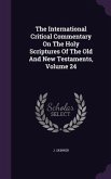 The International Critical Commentary On The Holy Scriptures Of The Old And New Testaments, Volume 24
