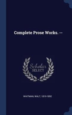 Complete Prose Works. -- - Whitman, Walt