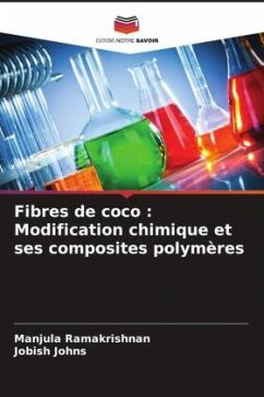 Fibres de coco : Modification chimique et ses composites polymères - Ramakrishnan, Manjula;Johns, Jobish