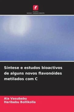 Síntese e estudos bioactivos de alguns novos flavonóides metilados com C - Vasubabu, Ala;Bollikolla, Haribabu