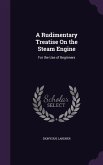 A Rudimentary Treatise On the Steam Engine