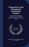 Transactions of the International Swedenborg Congress: Held in Connection With the Celebration of the Swedenborg Society's Centenary, London, July 4 t