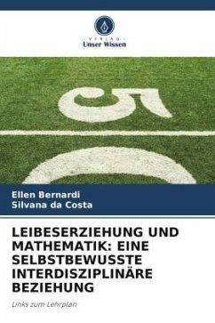 LEIBESERZIEHUNG UND MATHEMATIK: EINE SELBSTBEWUSSTE INTERDISZIPLINÄRE BEZIEHUNG - Bernardi, Ellen;da Costa, Silvana