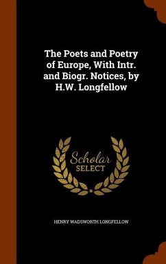 The Poets and Poetry of Europe, With Intr. and Biogr. Notices, by H.W. Longfellow - Longfellow, Henry Wadsworth