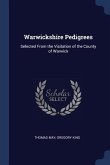 Warwickshire Pedigrees: Selected From the Visitation of the County of Warwick