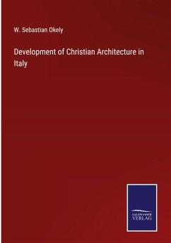 Development of Christian Architecture in Italy - Okely, W. Sebastian