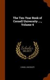 The Ten-Year Book of Cornell University ...., Volume 4