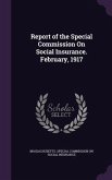 Report of the Special Commission On Social Insurance. February, 1917