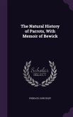 The Natural History of Parrots, With Memoir of Bewick