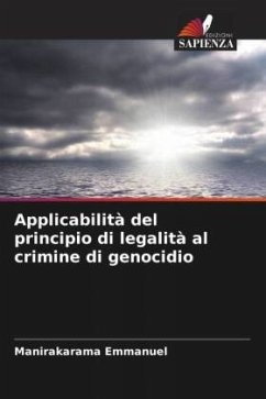 Applicabilità del principio di legalità al crimine di genocidio - Emmanuel, Manirakarama