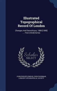 Illustrated Topographical Record Of London - Emslie, John Philipps; Norman, Philip