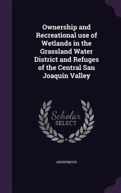 Ownership and Recreational use of Wetlands in the Grassland Water District and Refuges of the Central San Joaquin Valley - Anonymous