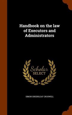 Handbook on the law of Executors and Administrators - Croswell, Simon Greenleaf