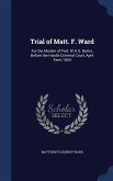 Trial of Matt. F. Ward: For the Murder of Prof. W.H.G. Butler, Before the Hardin Criminal Court, April Term 1854