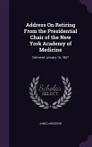 Address On Retiring From the Presidential Chair of the New York Academy of Medicine