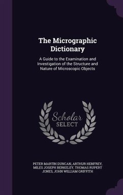 The Micrographic Dictionary - Duncan, Peter Martin; Henfrey, Arthur; Berkeley, Miles Joseph