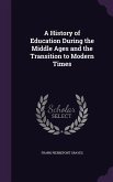 A History of Education During the Middle Ages and the Transition to Modern Times