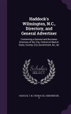 Haddock's Wilmington, N.C., Directory, and General Advertiser: Containing a General and Business Directory of the City, Historical Sketch, State, Coun