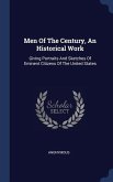 Men Of The Century, An Historical Work