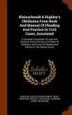 Kleinschmidt & Highley's Oklahoma Form Book And Manual Of Pleading And Practice In Civil Cases, Annotated: A Complete Compilation Of Legal And Busines