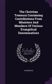 The Christian Treasury Containing Contributions From Ministers And Members Of Various Evangelical Denominations