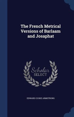 The French Metrical Versions of Barlaam and Josaphat - Armstrong, Edward Cooke