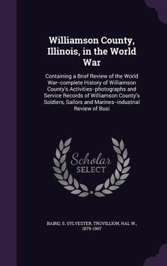 Williamson County, Illinois, in the World War - Baird, S Sylvester; Trovillion, Hal W