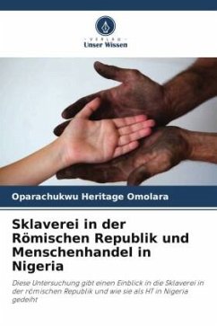 Sklaverei in der Römischen Republik und Menschenhandel in Nigeria - Heritage Omolara, Oparachukwu