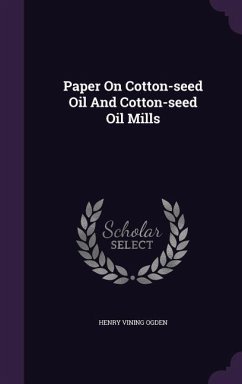 Paper On Cotton-seed Oil And Cotton-seed Oil Mills - Ogden, Henry Vining