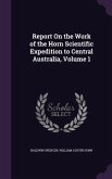 Report On the Work of the Horn Scientific Expedition to Central Australia, Volume 1