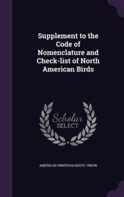 Supplement to the Code of Nomenclature and Check-list of North American Birds - Union, American Ornithologists'