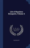 Life of Napoleon Bonaparte, Volume 4