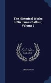 The Historical Works of Sir James Balfour, Volume 1