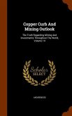 Copper Curb And Mining Outlook: The Truth Regarding Mining And Investments Throughout The World, Volume 14