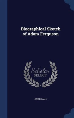 Biographical Sketch of Adam Ferguson - Small, John