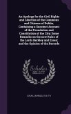An Apology for the Civil Rights and Liberties of the Commons and Citizens of Dublin. Containing a Succinct Account of the Foundation and Constitution of the City; Some Remarks on the new Rules of the Lords Berkley and Essex; and the Opinion of the Recorde