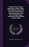 Timothy Flint, Pioneer, Missionary, Author, Editor, 1780-1840; the Story of his Life Among the Pioneers and Frontiersmen in the Ohio and Mississippi V