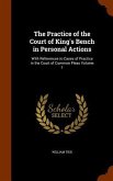 The Practice of the Court of King's Bench in Personal Actions: With References to Cases of Practice in the Court of Common Pleas Volume 1