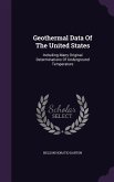 Geothermal Data Of The United States: Including Many Original Determinations Of Underground Temperature