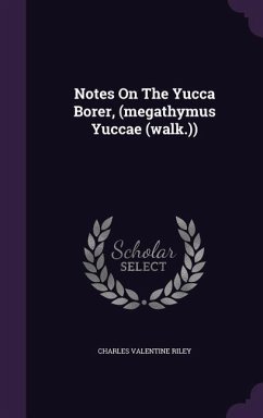 Notes On The Yucca Borer, (megathymus Yuccae (walk.)) - Riley, Charles Valentine