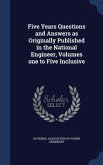 Five Years Questions and Answers as Originally Published in the National Engineer, Volumes one to Five Inclusive