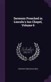 Sermons Preached in Lincoln's Inn Chapel, Volume 6