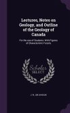 Lectures, Notes on Geology, and Outline of the Geology of Canada
