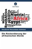Die Rückeroberung der afrikanischen Würde
