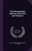 The Photographic History of the Civil war Volume 2
