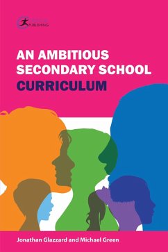 An Ambitious Secondary School Curriculum (eBook, ePUB) - Glazzard, Jonathan; Green, Michael